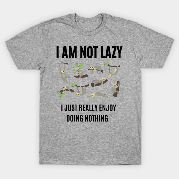 I am not lazy, I just really enjoy doing nothing T-Shirt by Drawab Designs